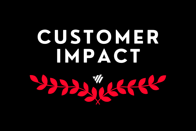 Customer Impact