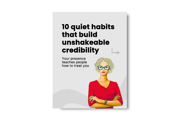 10 Quiet Habits That Build Unshakable Credibility