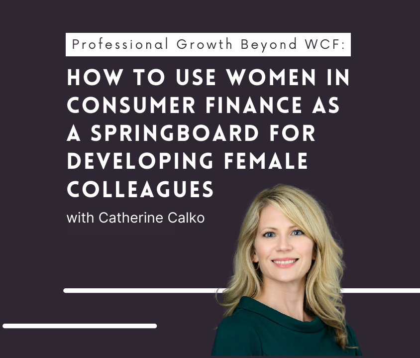 How to Use Women in Consumer Finance as a Springboard for Developing Female Colleagues