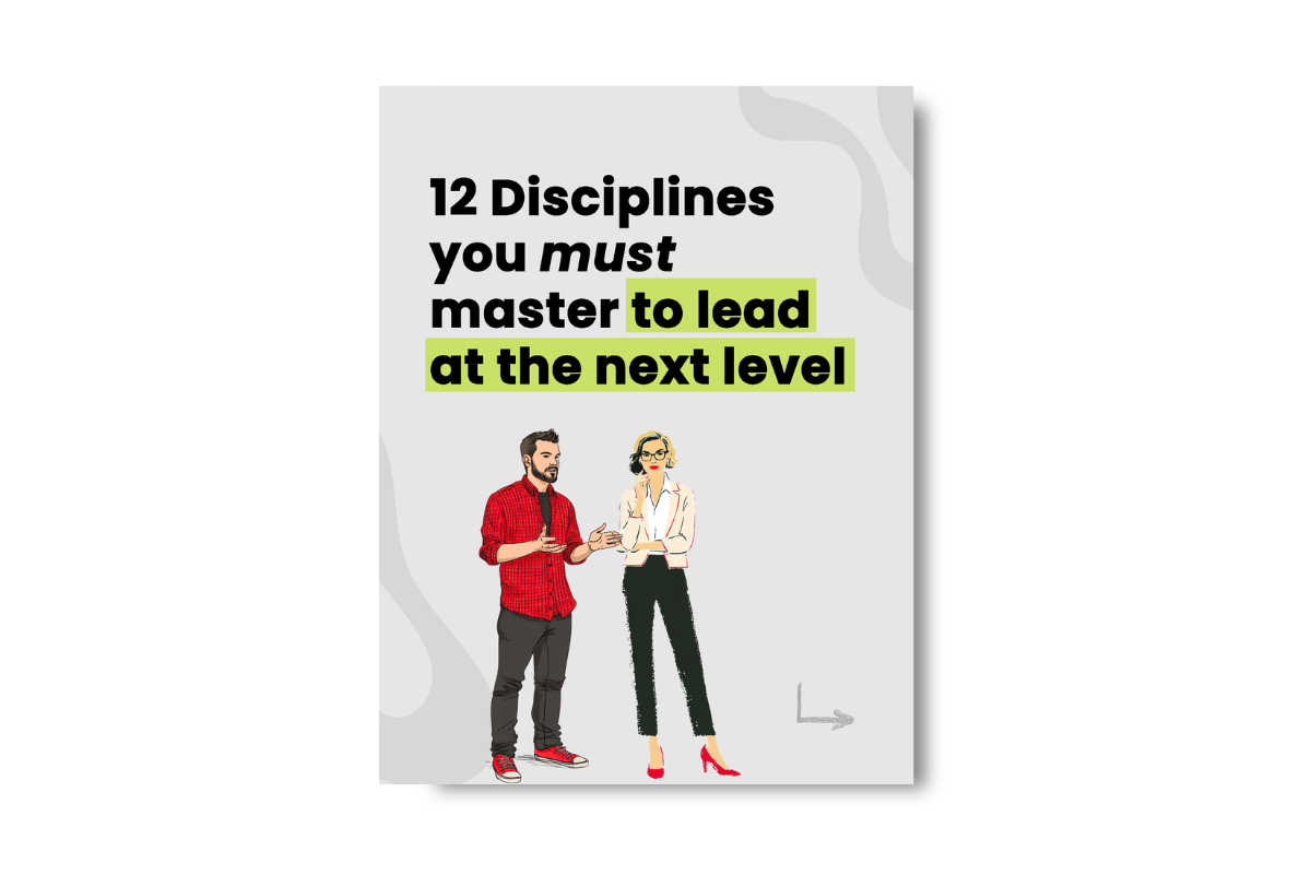 12 Disciplines You Must Master to Lead at the Next Level