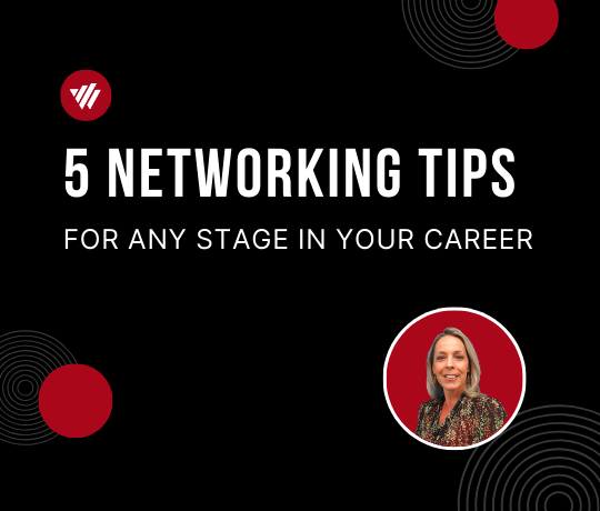 5 Networking Tips for Any Stage in Your Career