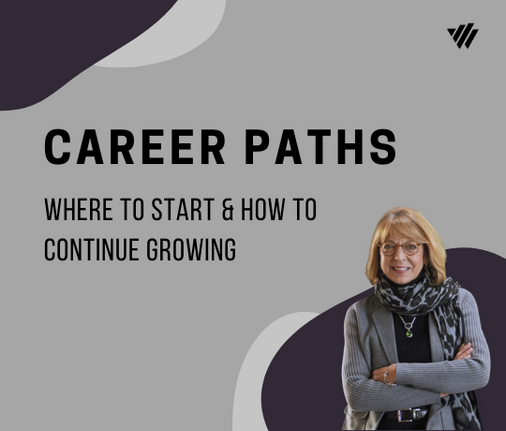 Career Paths: Where to Start and How to Continue Growing