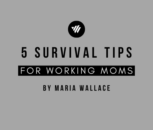 5 Survival Tips for Working Moms