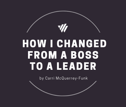 How I Changed from a Boss to a Leader