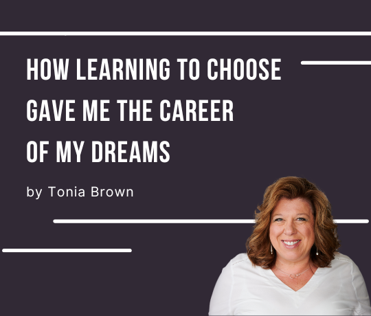 How Learning to Choose Gave Me the Career of My Dreams