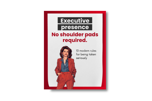 Executive Presence: No Shoulder Pads Required
