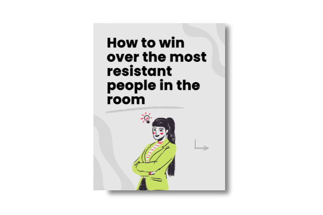 How to Win Over the Most Resistant People in the Room