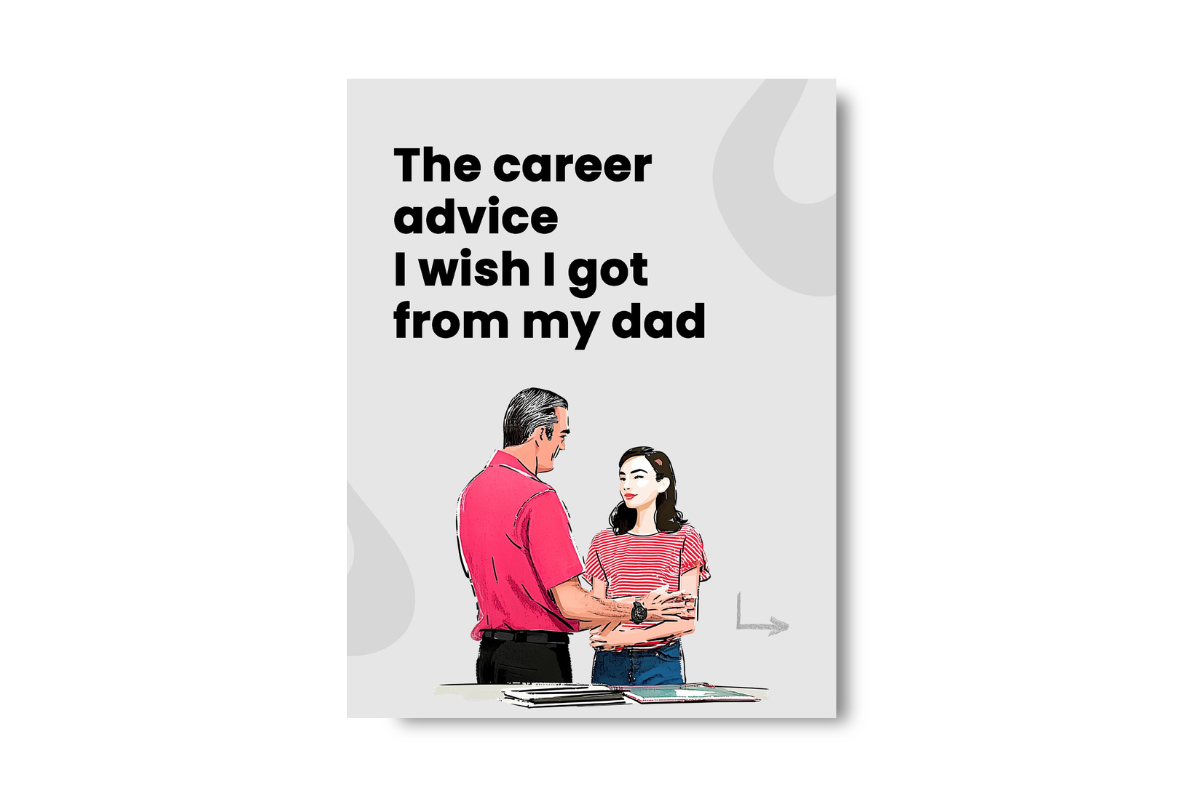 The Career Advice I Wish I Got From My Dad
