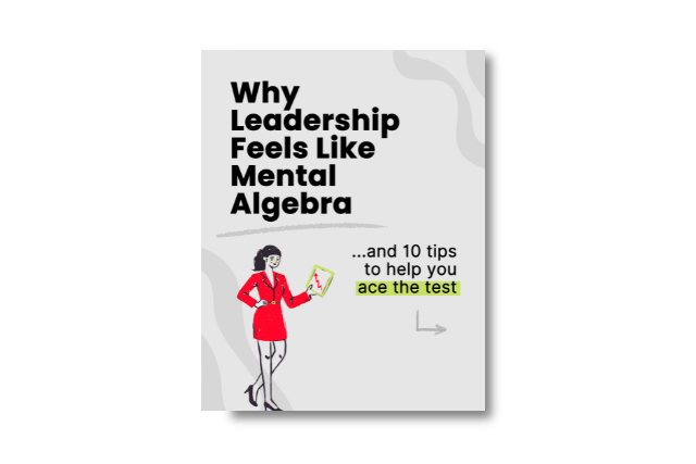 Why Leadership Feels Like Mental Algebra