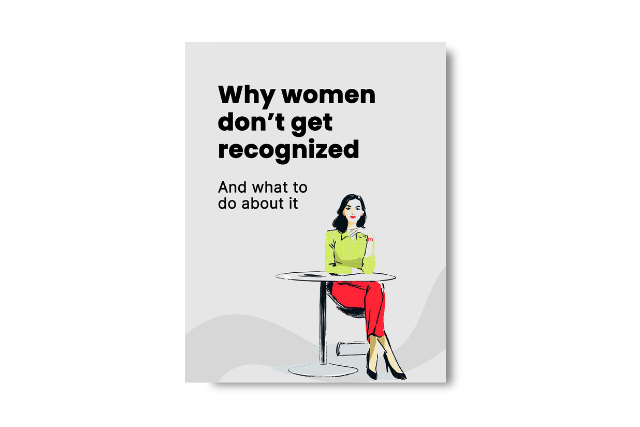 Why Women Don't Get Recognized & What to Do About It